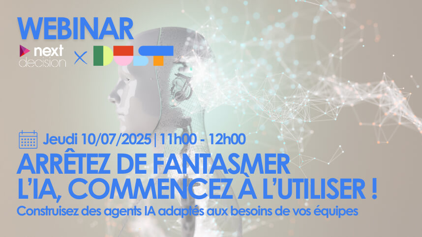 Webinar Next Decision x Dust | Arrêtez de fantasmer l'IA, commencez à l'utiliser ! 